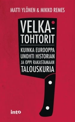 Velkatohtorit : kuinka Eurooppa unohti historian ja oppi rakastamaan talouskuria