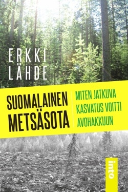 Suomalainen metsäsota : miten jatkuva kasvatus voitti avohakkuun