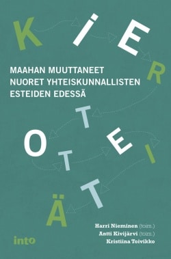 Kiertoteitä : maahan muuttaneet nuoret yhteiskunnallisten esteiden edessä