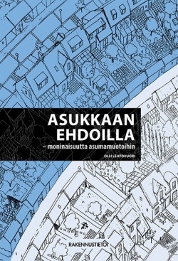 Asukkaan ehdoilla : moninaisuutta asumamuotoihin