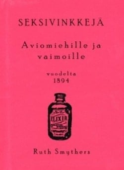 Seksivinkkejä aviomiehille ja vaimoille : vuodelta 1894