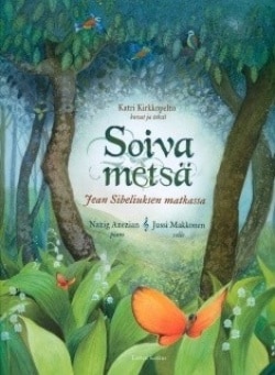 Soiva metsä : Jean Sibeliuksen matkassa (+CD)