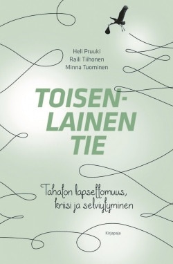 Toisenlainen tie : tahaton lapsettomuus, kriisi ja selviytyminen