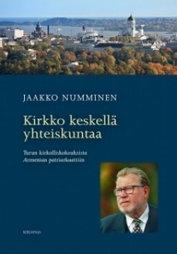 Kirkko keskellä yhteiskuntaa : Turun kirkolliskokouksista Armenian patriarkaattiin