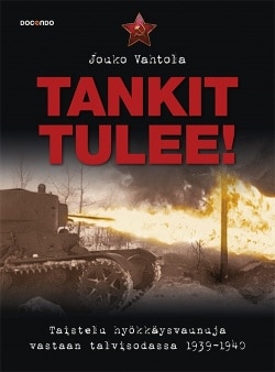 Tankit tulee! : taistelu hyökkäysvaunuja vastaan talvisodassa 1939-1940