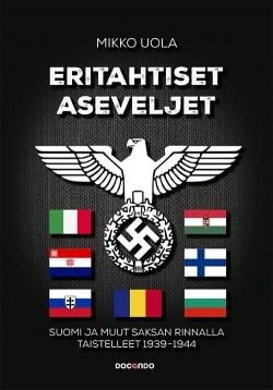 Eritahtiset aseveljet : Suomi ja muut Saksan rinnalla taistelleet 1939-1944