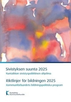 Sivistyksen suunta 2025 = Riktlinjer för bildningen 2025 : Kuntaliiton sivistyspoliittinen ohjelma = Kommunförbundets bildningsp