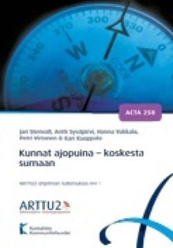 Kunnat ajopuina – koskesta sumaan : ARTTU2-ohjelman tutkimuksia nro 1