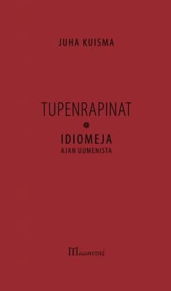 Tupenrapinat idiomeja ajan uumenissa