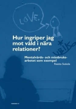 Hur ingriper jag mot våld i nära relationer? : mentalvårds- och missbruksarbetet som exempel