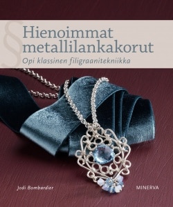 Hienoimmat metallilankakorut : opi klassinen filigraanitekniikka