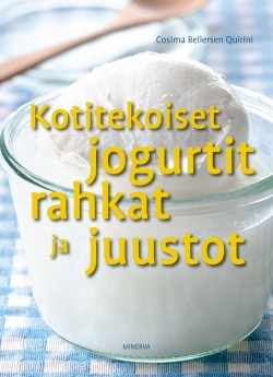 Kotitekoiset jogurtit, rahkat ja juustot