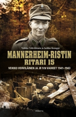 Mannerheim-ristin ritari 15 : Veikko Vehviläinen ja JR 9:n vaiheet 1941-43