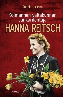 Kolmannen valtakunnan sankarilentäjä Hanna Reitsch