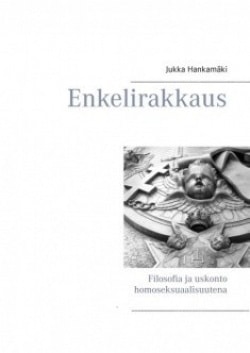 Enkelirakkaus : filosofia ja uskonto homoseksuaalisuutena