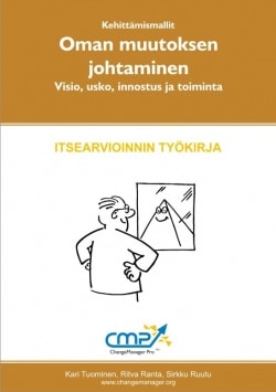 Oman muutoksen johtaminen – visio, usko, innostus ja toiminta – itsearvioinnin työkirja