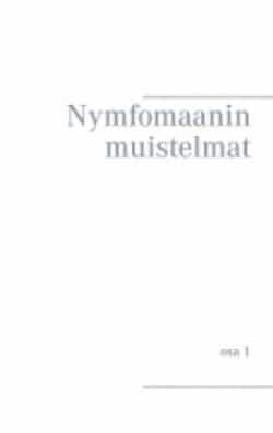 Nymfomaanin muistelmat : osa 1