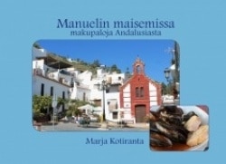 Manuelin maisemissa : makupaloja Andalusiasta