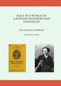 Alice in a world of a Finnish wonderland enhanced : a re-edited offprint of my contribution, as it was originally planned to app