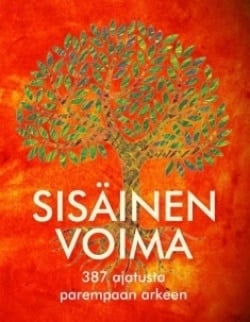 Sisäinen voima : 387 ajatusta parempaan arkeen