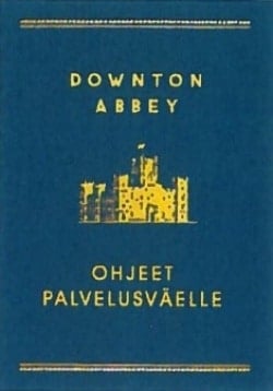 Downton abbey : ohjeet palvelusväelle