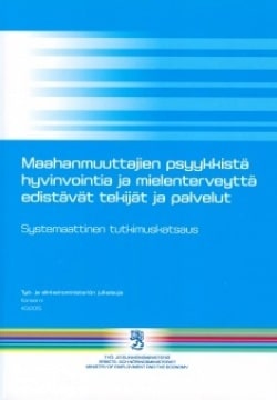 Maahanmuuttajien psyykkistä hyvinvointia ja mielenterveyttä edistävät tekijät ja palvelut : systemaatttinen tutkimuskatsaus