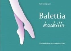 Balettia kaikille – Perustekniikan kotiharjoitteluopas