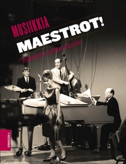 Musiikkia maestrot! : suomalaisen viihteen klassikot