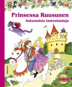 Prinsessa ruusunen (+CD) : satumaisia lastenlauluja