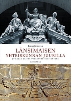 Länsimaisen yhteiskunnan juurilla : Jumalan laista oikeusvaltion syntyyn