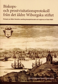 Biskops- och prostvisitationsprotokoll från det äldre Wiborgska stiftet : på basis av Albin Simolins samling kompletterade och u