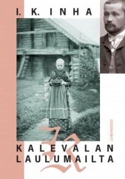 Kalevalan laulumailta : Elias Lönnrotin poluilla Vienan Karjalassa : kuvaus Vienan Karjalan maasta, kansasta, siellä tapahtunees