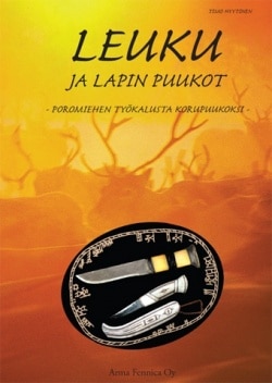 Leuku ja Lapin puukot : poromiehen työkalusta korupuukoksi