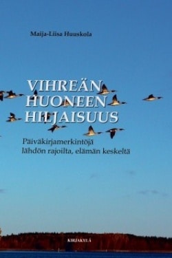 Vihreän huoneen hiljaisuus : päiväkirjamerkintöjä lähdön rajoilta, elämän keskeltä