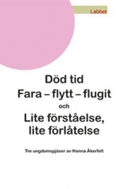 Död tid/ Fara – flytt – flugit/ Lite förståelse, lite förlåtelse