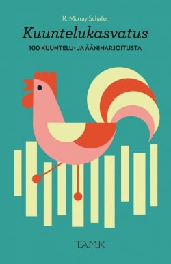 Kuuntelukasvatus : 100 kuuntelu- ja ääniharjoitusta