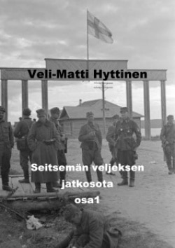 Seitsemän veljeksen jatkosota : osa 1 : sotaromaani