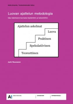 Luovan ajattelun metodologia : idea käänteenä teoriasta käytäntöön ja keksintöihin