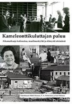 Kameleonttikuluttajan paluu : aikamatkaaja kotiseutua, maailmankylää ja elämystä etsimässä