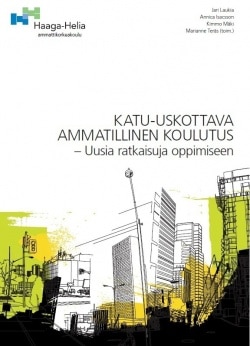 Katu-uskottava ammatillinen koulutus : uusia ratkaisuja oppimiseen