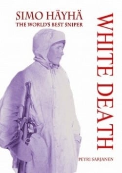 Simo Häyhä : White Death : the world’s best sniper