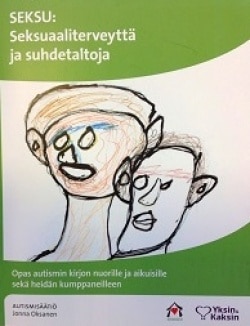 SEKSU: seksuaaliterveyttä ja suhdetaitoja : opas autismin kirjon nuorille ja aikuisille sekä heidän kumppaneilleen