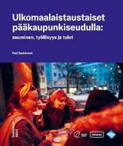 Ulkomaalaistaustaiset pääkaupunkiseudulla : asuminen, työllisyys ja tulot