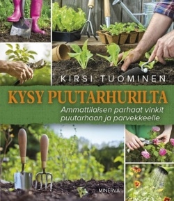 Kysy puutarhurilta (pehmeäkantinen) : ammattilaisen parhaat vinkit puutarhaan ja parvekkeelle