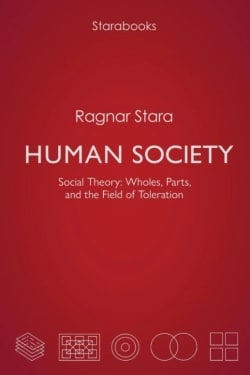 Human society : social theory: wholes, parts, and the field of toleration