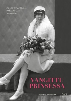 Vangittu prinsessa – Aulikki Mattilan päiväkirjat 1923-1929