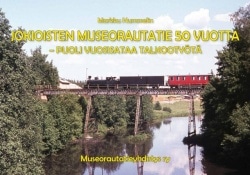 Jokioisten Museorautatie 50 vuotta : puoli vuosisataa talkootyötä