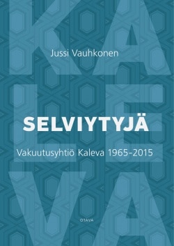 Selviytyjä : vakuutusyhtiö Kaleva 1965 -2015