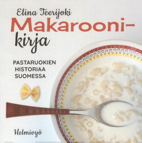 Makaroonikirja : pastaruokien historiaa Suomessa