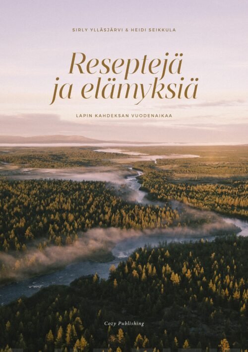 Reseptejä ja elämyksiä (suomenkielinen) : Lapin 8 vuodenaikaa